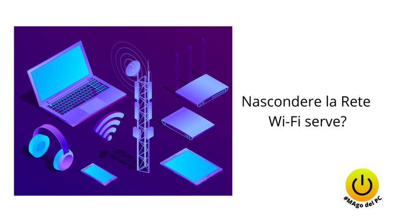 Nascondere la rete Wi-Fi serve?