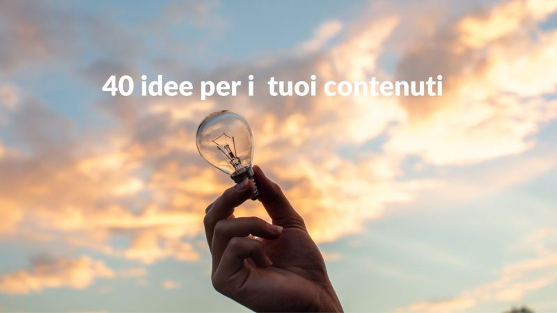 40 Idee per i Contenuti