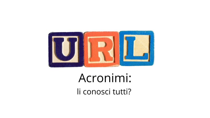 Significato Acronimi che utilizziamo di più