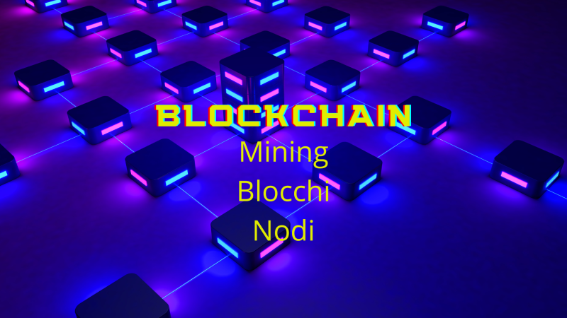 Blockchain: blocchi, nodi e mining (minatori)