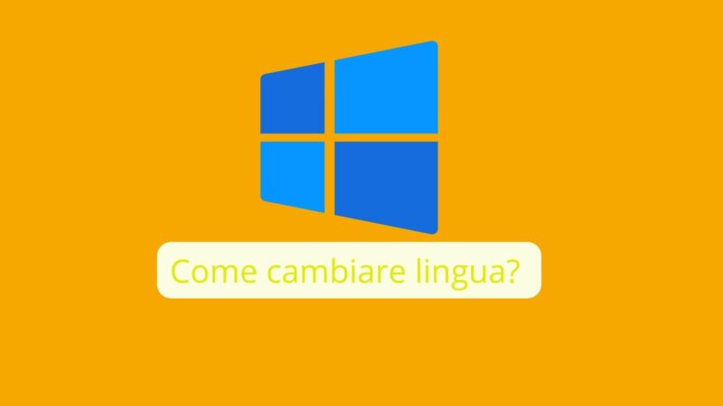 Windows 10: Come cambiare lingua?