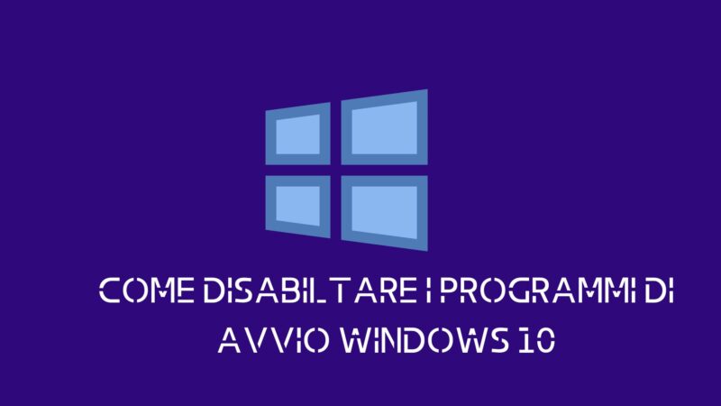 Come disabilitare i programmi di avvio di Windows 10