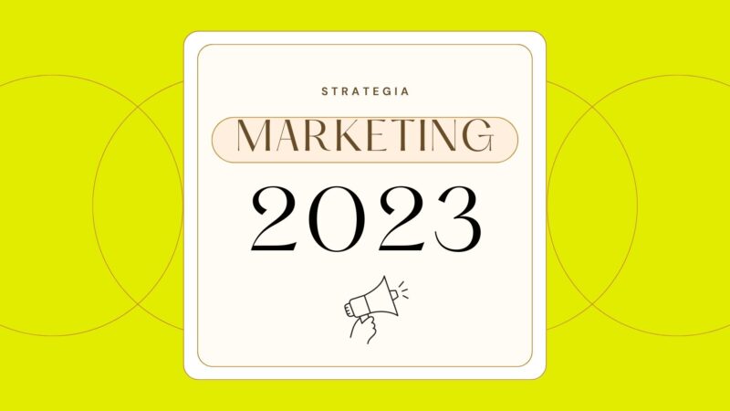 3 punti principali per impostare la giusta strategia di Marketing del 2023