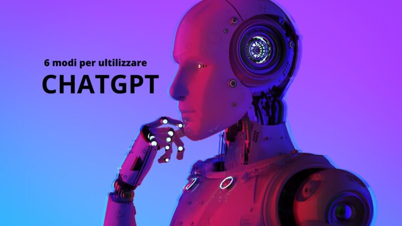 6 modi per utilizzare CHATGPT