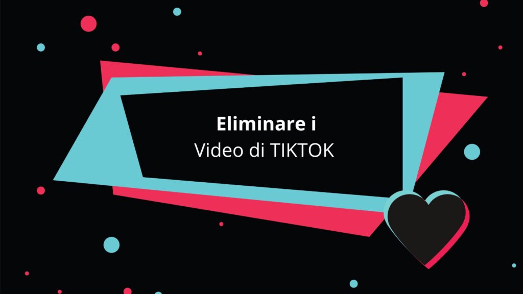 eliminare i vide di TIKTOK
