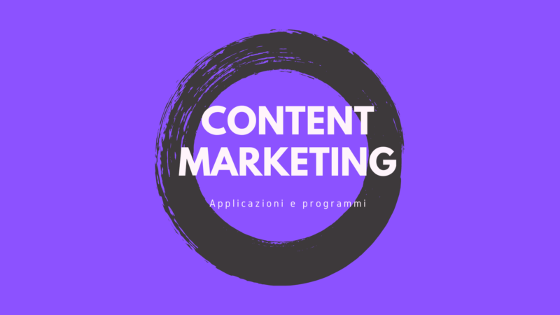 Il Content Marketing : Applicazioni e Programmi.