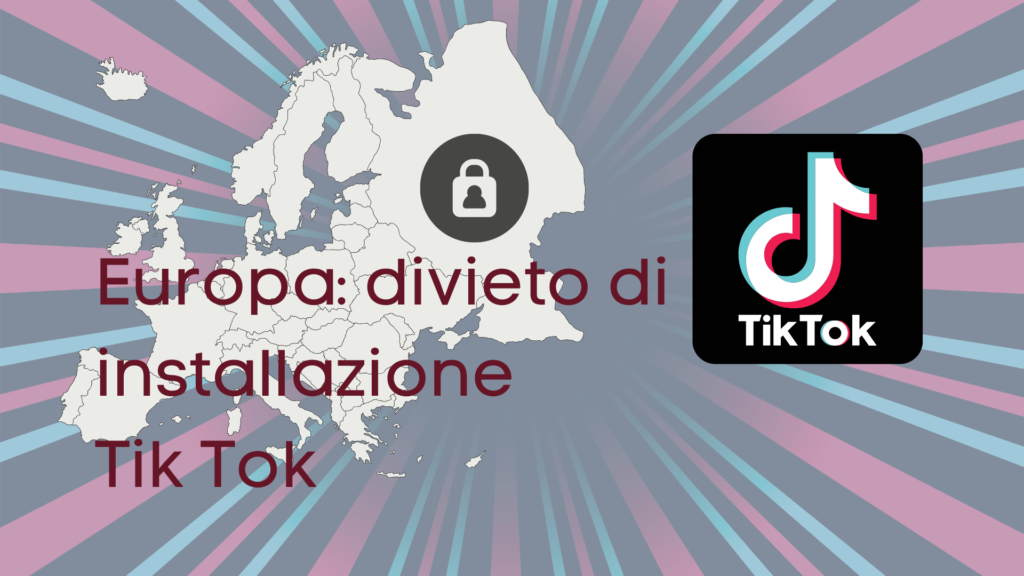 Europa divieto di istallazione TIKTOK